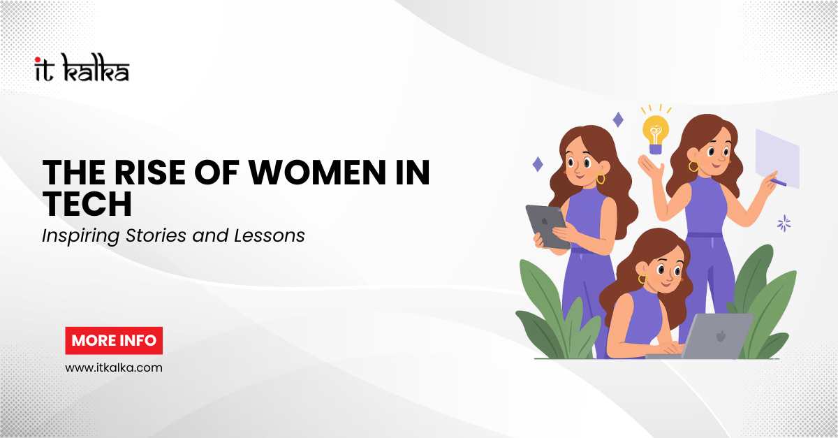 The Rise of Women in Tech: Inspiring Stories and Lessons